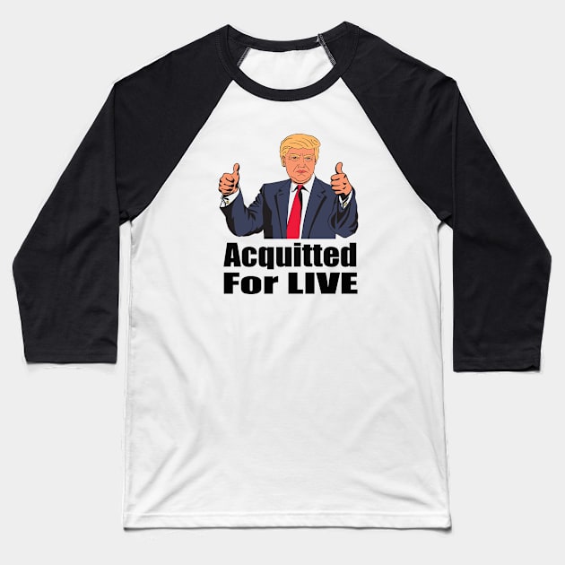 Acquitted For Live Trump Impeachment Baseball T-Shirt by Dara4uall